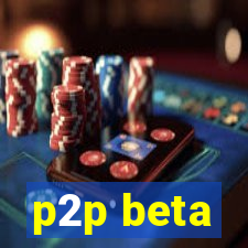 p2p beta